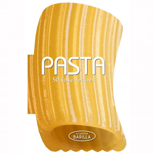 Academia Barilla - Pasta. 50 Easy Recipes