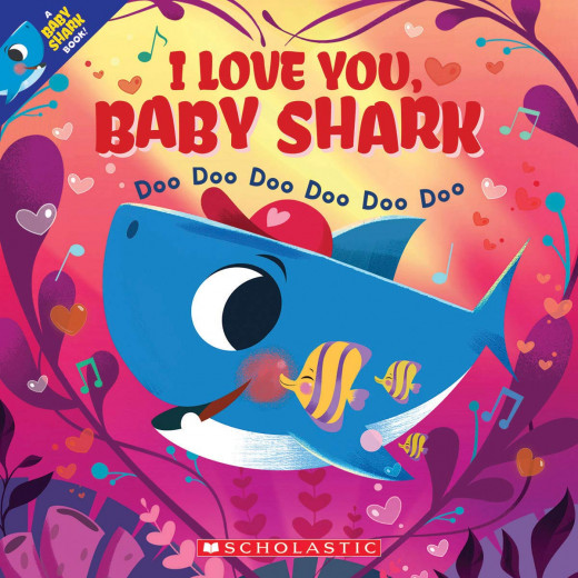 Scholastic A Baby Shark Book : I Love You, Baby Shark