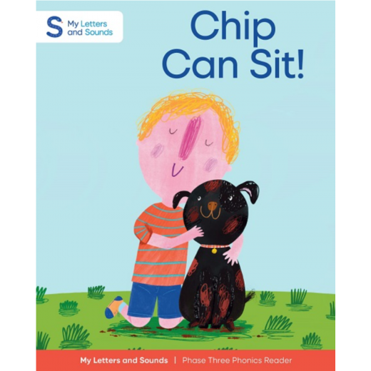 Chip Can Sit!: My Letters and Sounds Phase Three Phonics Reader